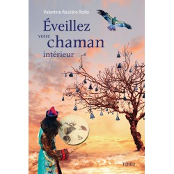 Éveillez votre chaman intérieur